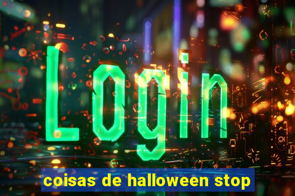 coisas de halloween stop