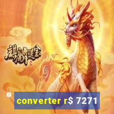 converter r$ 7271