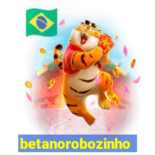 betanorobozinho