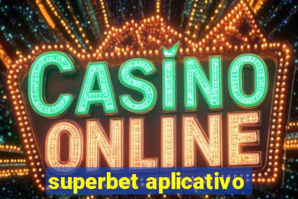 superbet aplicativo