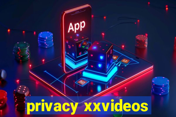 privacy xxvideos