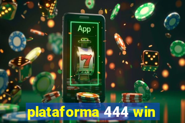 plataforma 444 win