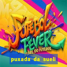 puxada da sueli jogo do bicho