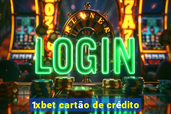 1xbet cartão de crédito