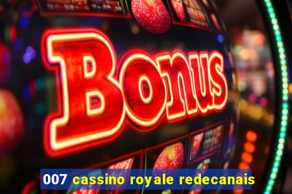 007 cassino royale redecanais