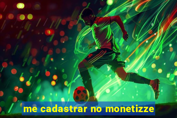 me cadastrar no monetizze