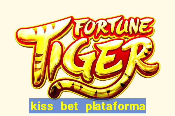 kiss bet plataforma de jogos