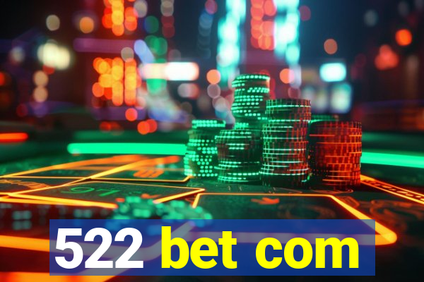 522 bet com