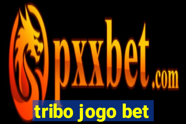 tribo jogo bet