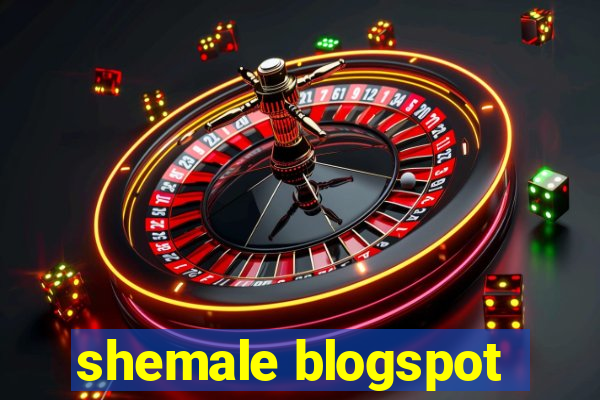 shemale blogspot