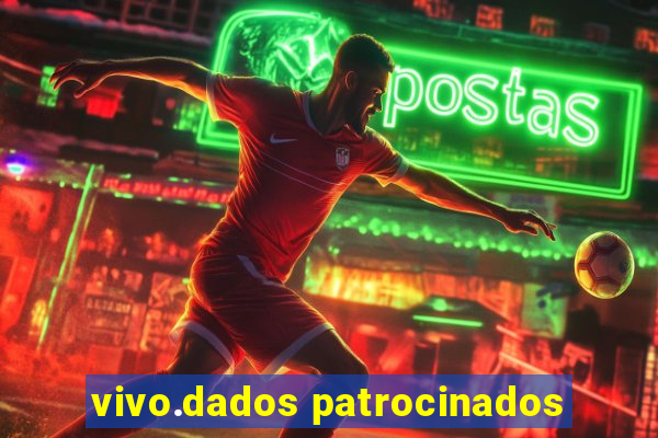 vivo.dados patrocinados