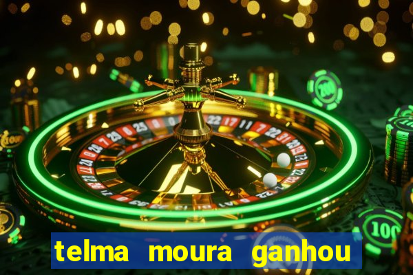 telma moura ganhou na loteria