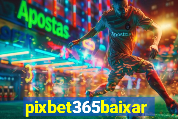 pixbet365baixar