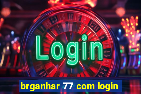 brganhar 77 com login