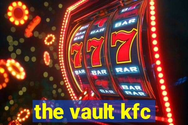 the vault kfc