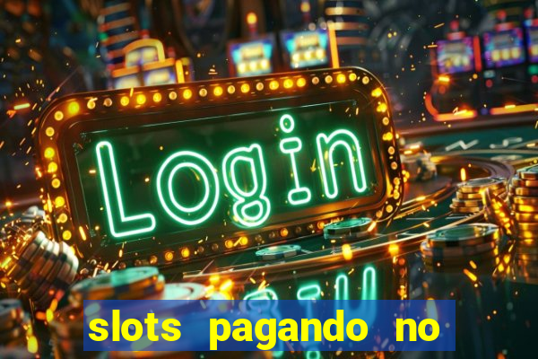 slots pagando no cadastro 2024