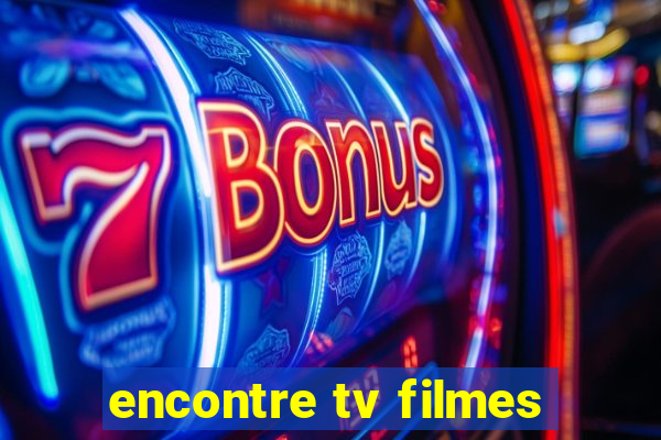 encontre tv filmes