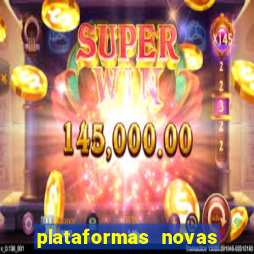 plataformas novas do tigrinho