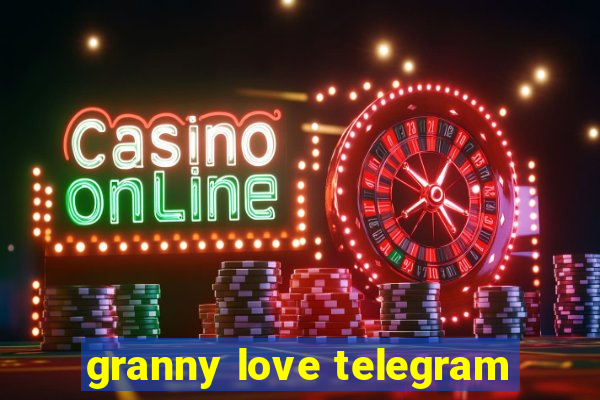 granny love telegram