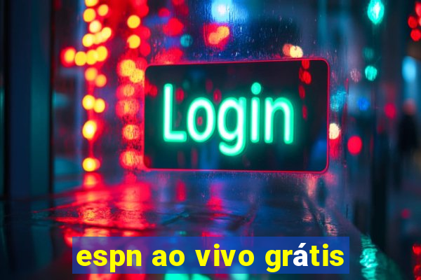 espn ao vivo grátis