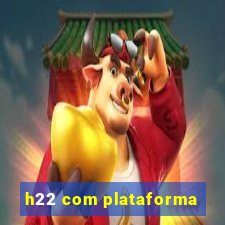 h22 com plataforma