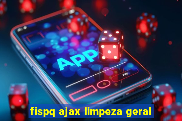 fispq ajax limpeza geral