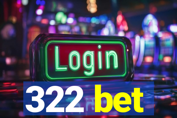 322 bet