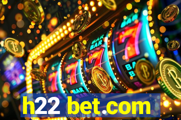 h22 bet.com