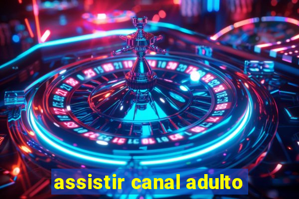 assistir canal adulto