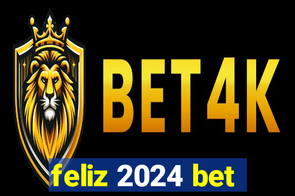 feliz 2024 bet