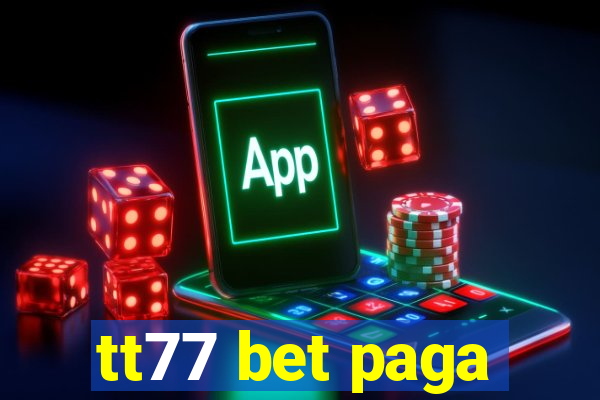 tt77 bet paga