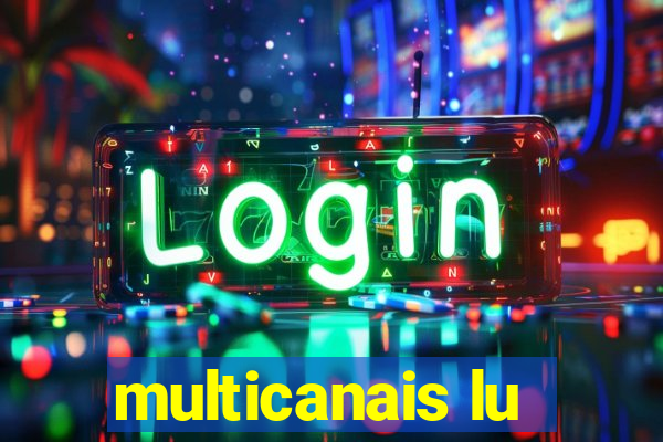 multicanais lu