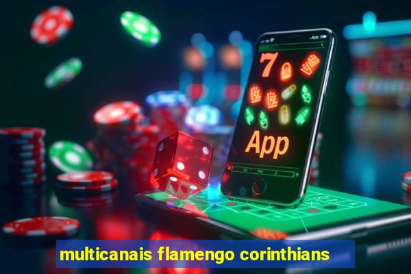 multicanais flamengo corinthians