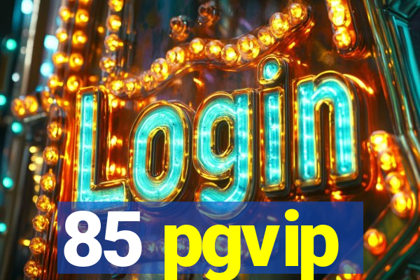 85 pgvip