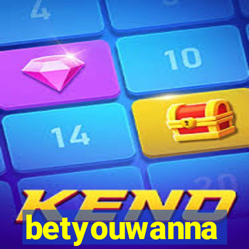 betyouwanna