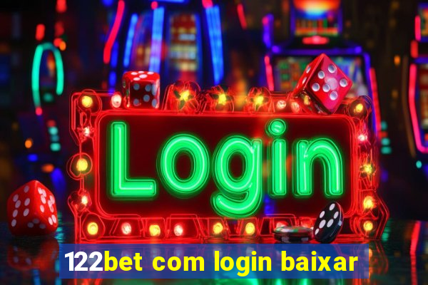 122bet com login baixar