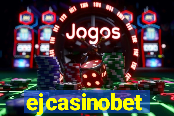 ejcasinobet