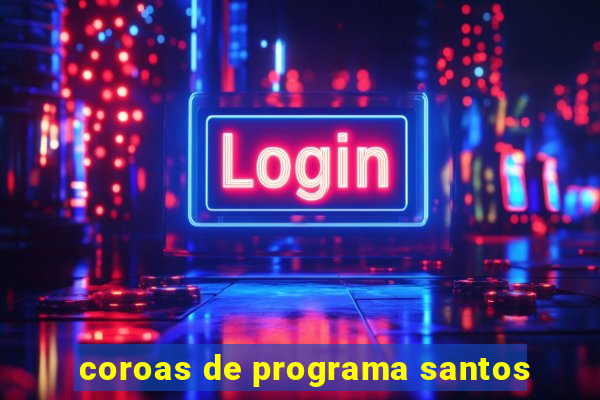 coroas de programa santos