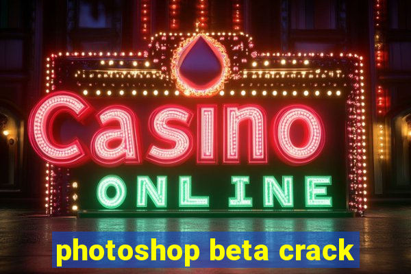 photoshop beta crack