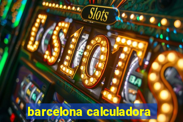 barcelona calculadora