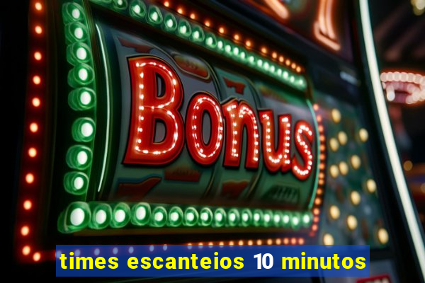 times escanteios 10 minutos