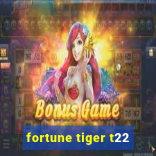 fortune tiger t22