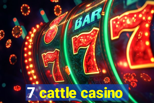 7 cattle casino