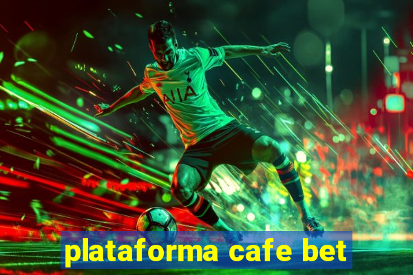 plataforma cafe bet