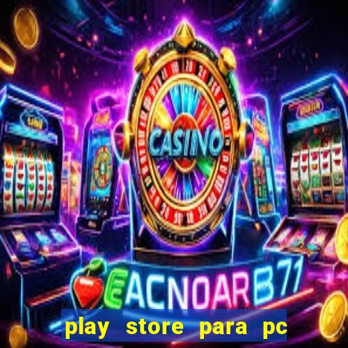 play store para pc windows 7