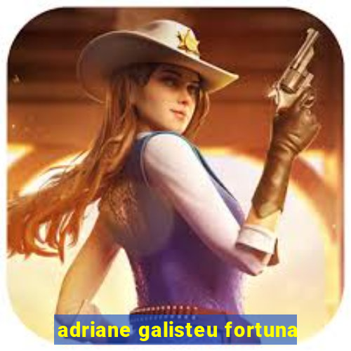 adriane galisteu fortuna