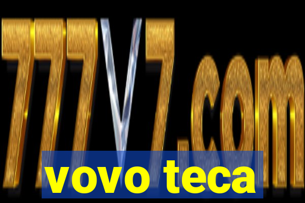 vovo teca