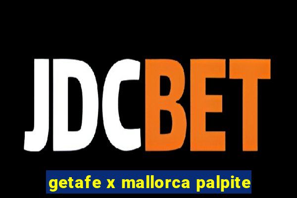 getafe x mallorca palpite