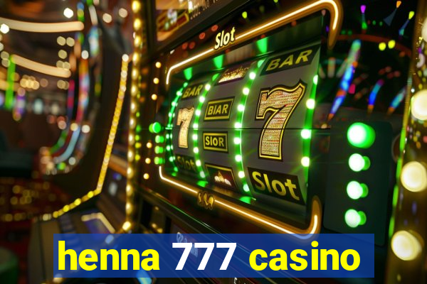 henna 777 casino