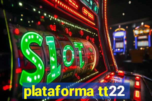 plataforma tt22